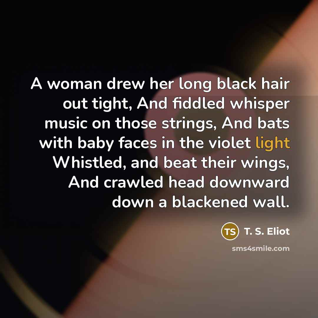 “A woman drew her long black hair out tight, And…” quote by T. S. Eliot