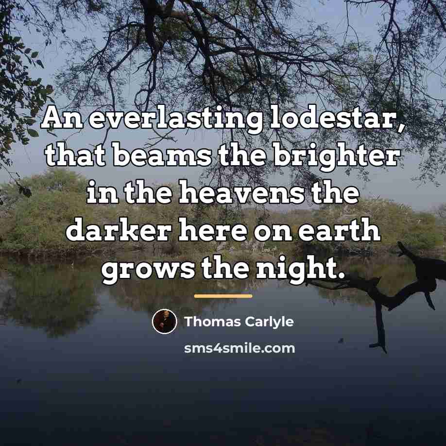 “An everlasting lodestar, that beams the brighter in the heavens…” quote by Thomas Carlyle