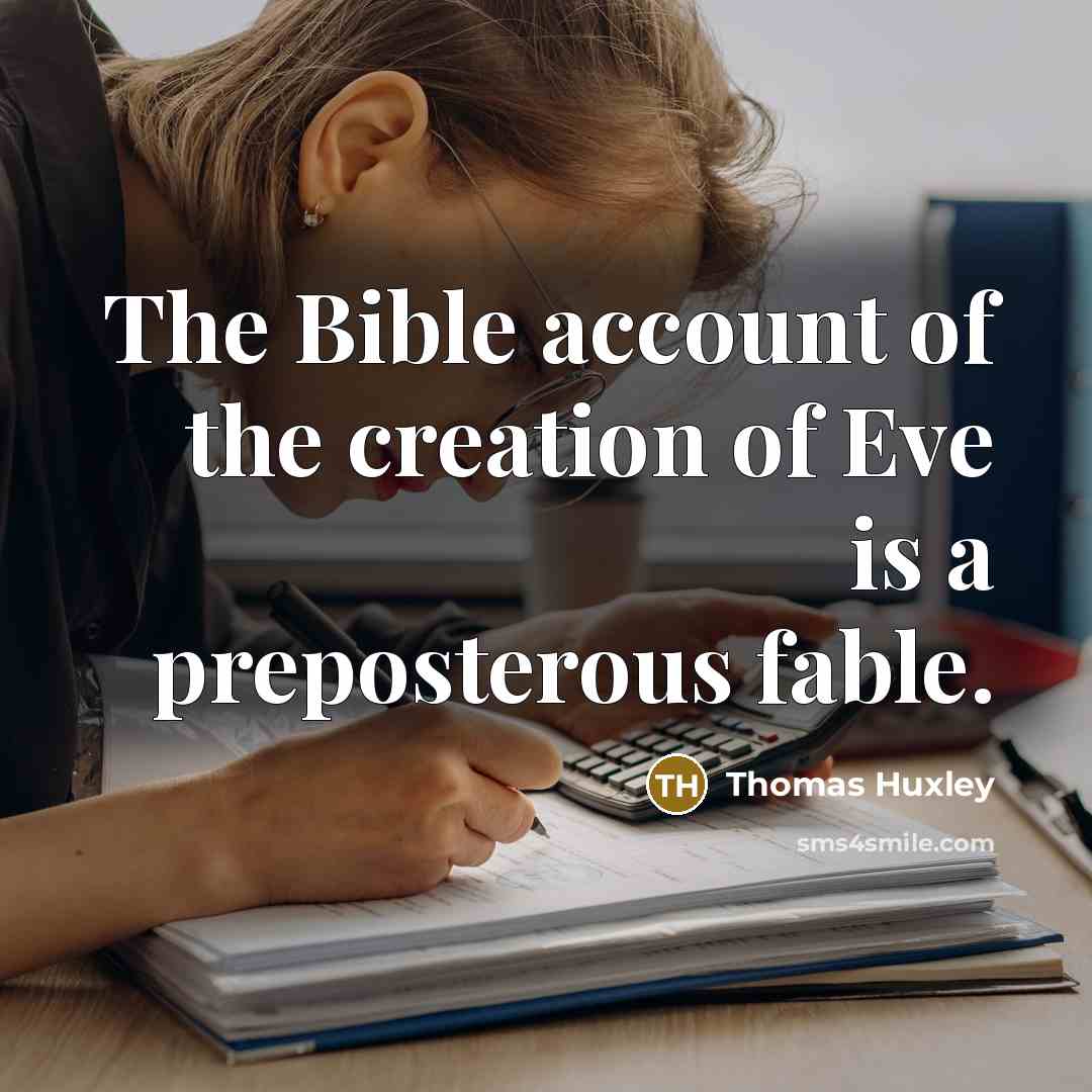 “The Bible account of the creation of Eve is a…” quote by Thomas Huxley
