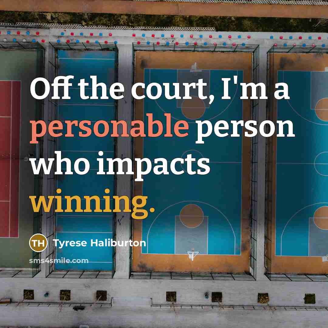 “Off the court, I'm a personable person who impacts winning.…” quote by Tyrese Haliburton