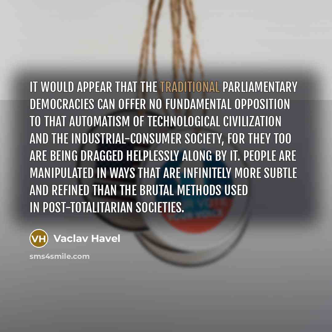 “It would appear that the traditional parliamentary democracies can offer…” quote by Vaclav Havel