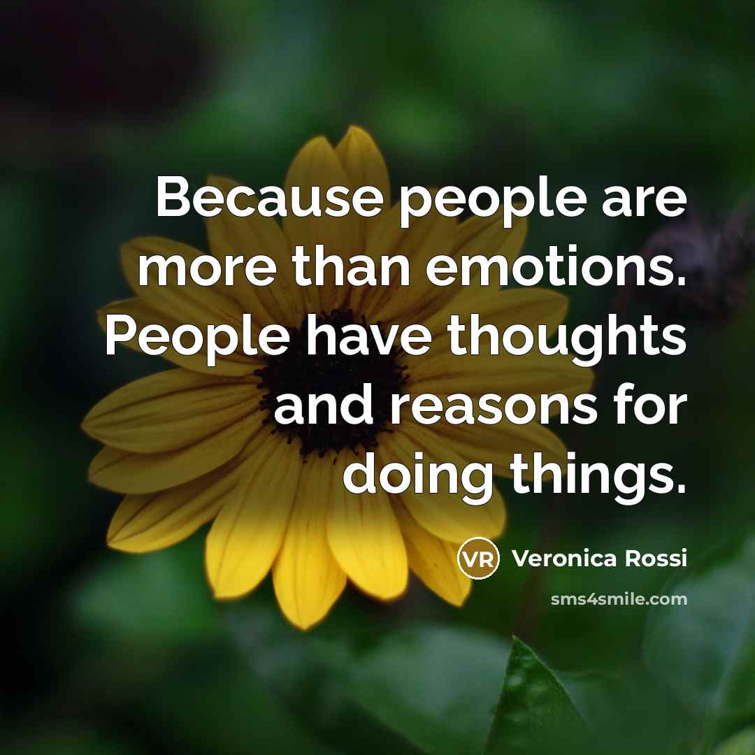 “Because people are more than emotions. People have thoughts and…” quote by Veronica Rossi
