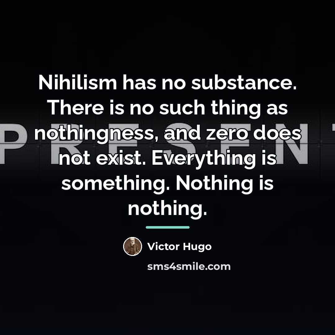 “Nihilism has no substance. There is no such thing as…” quote by Victor Hugo