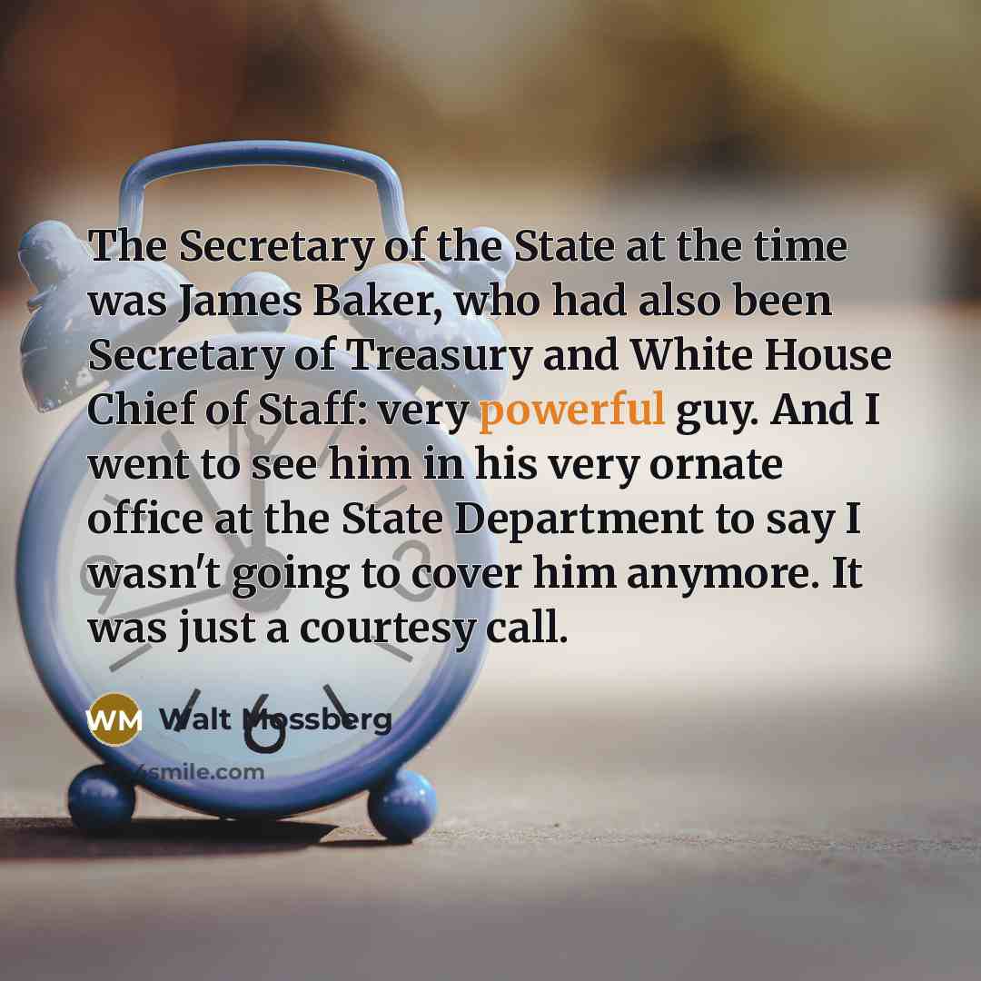 “The Secretary of the State at the time was James…” quote by Walt Mossberg