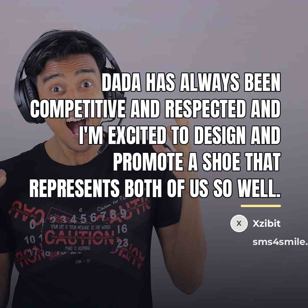 “Dada has always been competitive and respected and I'm excited…” quote by Xzibit