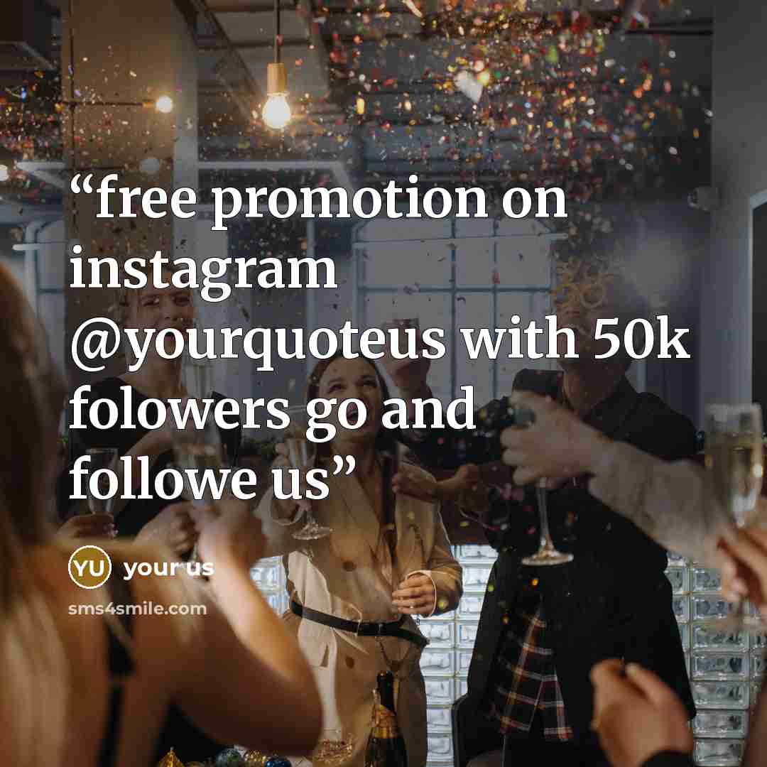 “free promotion on instagram @yourquoteus with 50k folowers go and followe us” quote by your us
