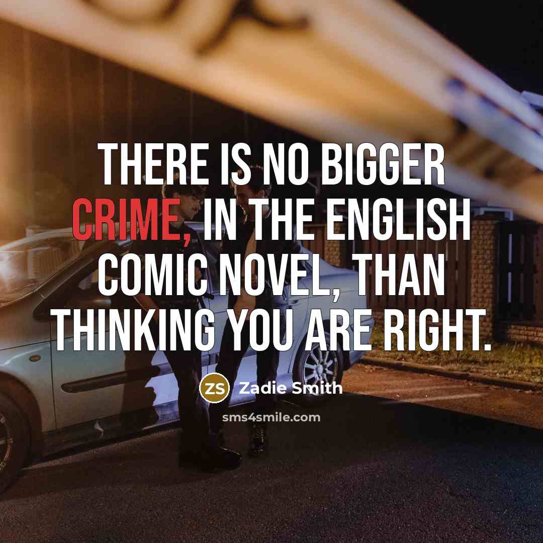 “There is no bigger crime, in the English comic novel,…” quote by Zadie Smith