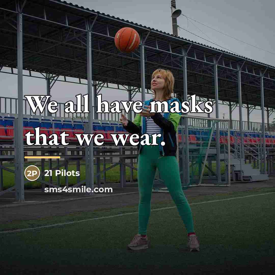 “We all have masks that we wear.…” quote by Anonymous