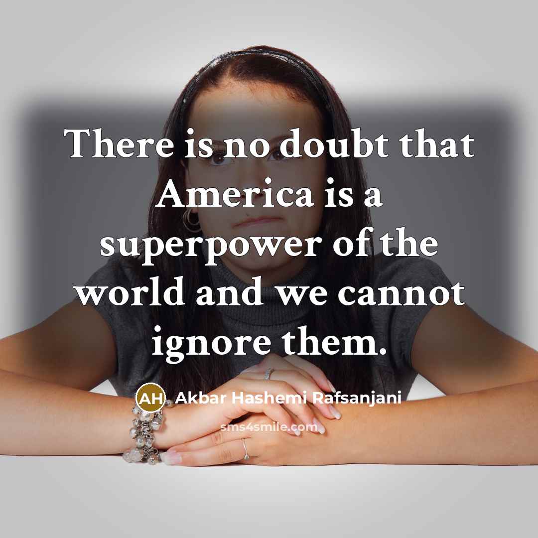 “There is no doubt that America is a superpower of…” quote by Akbar Hashemi Rafsanjani