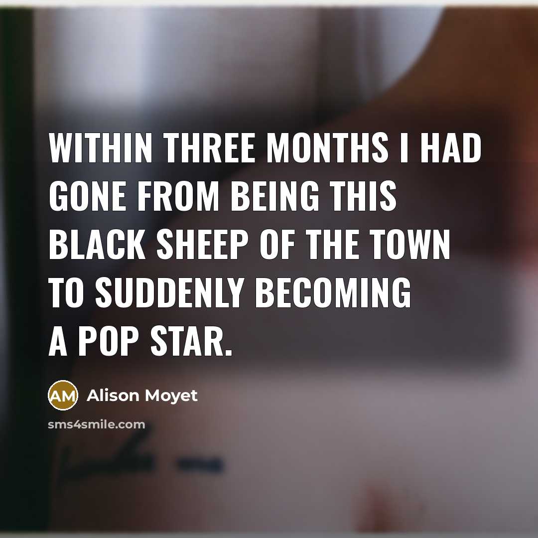 “Within three months I had gone from being this black…” quote by Alison Moyet