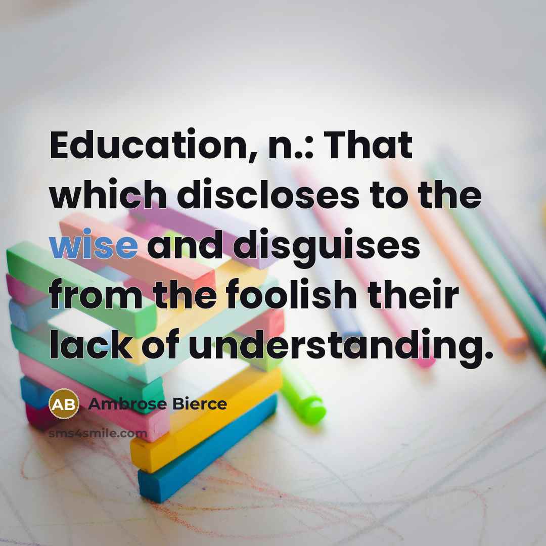 “Education, n.: That which discloses to the wise and disguises…” quote by Ambrose Bierce