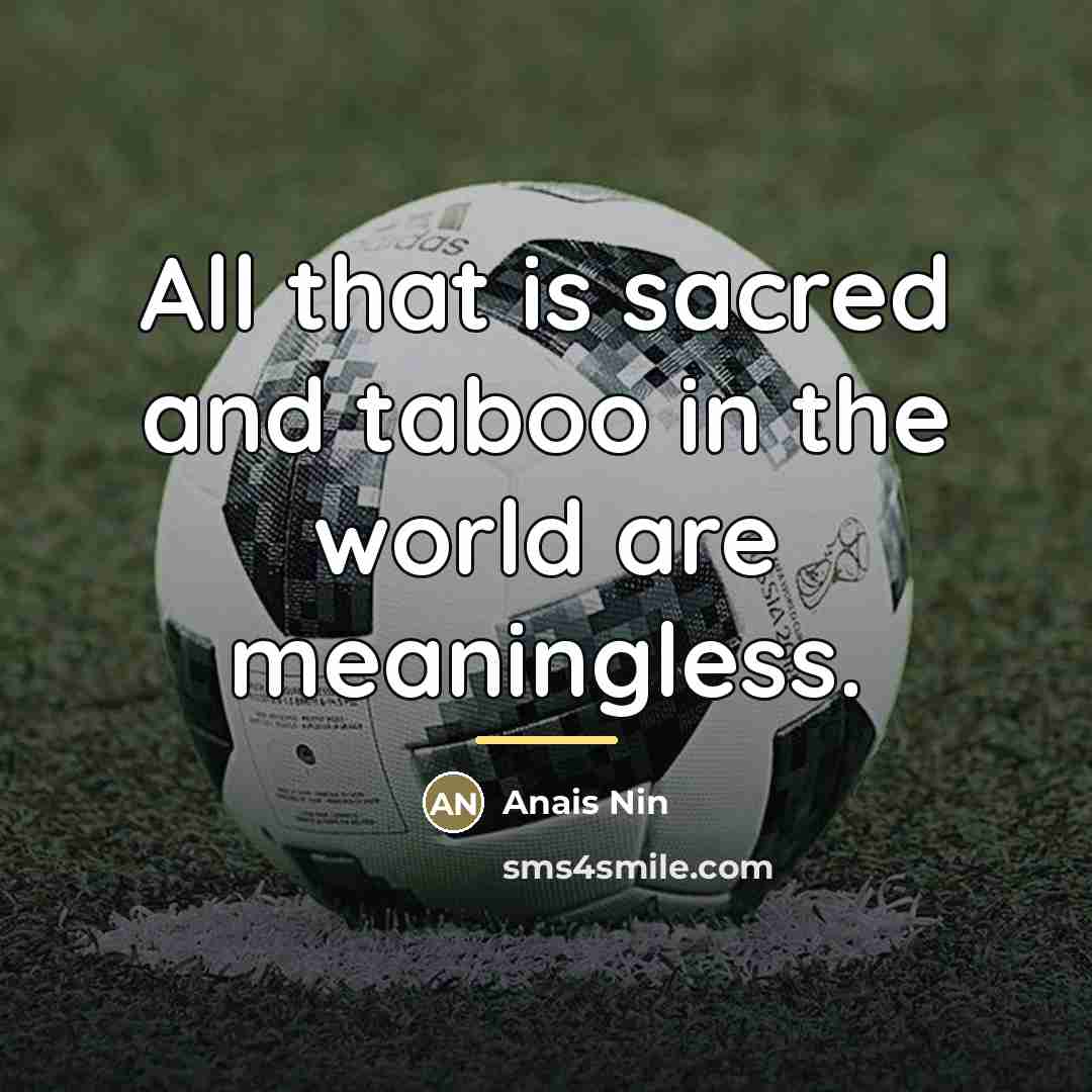“All that is sacred and taboo in the world are…” quote by Anais Nin