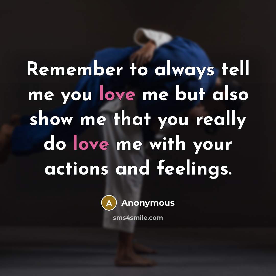 “Remember to always tell me you love me but also…” quote by Anonymous
