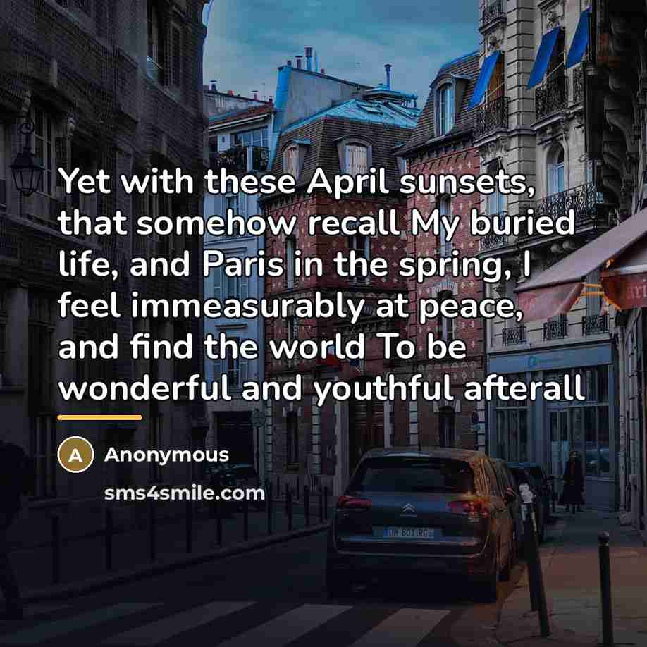“Yet with these April sunsets, that somehow recall My buried…” quote by Anonymous