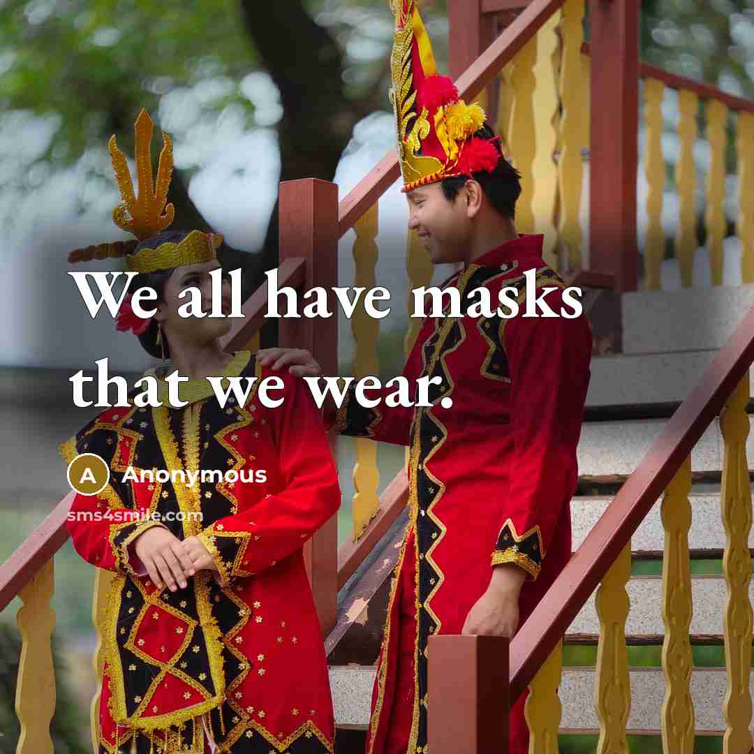“We all have masks that we wear.” quote by Anonymous