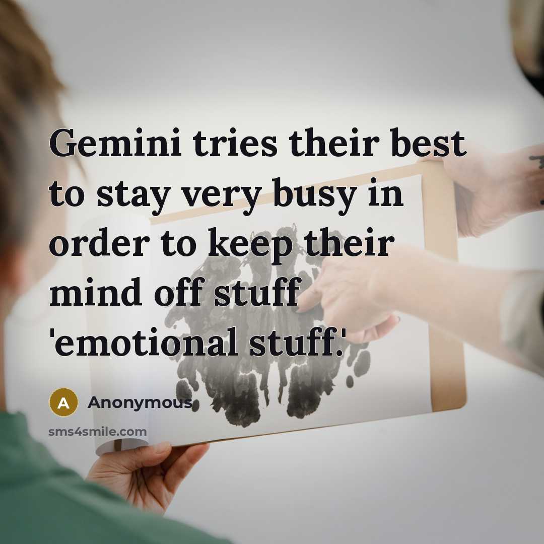 “Gemini tries their best to stay very busy in order…” quote by Anonymous