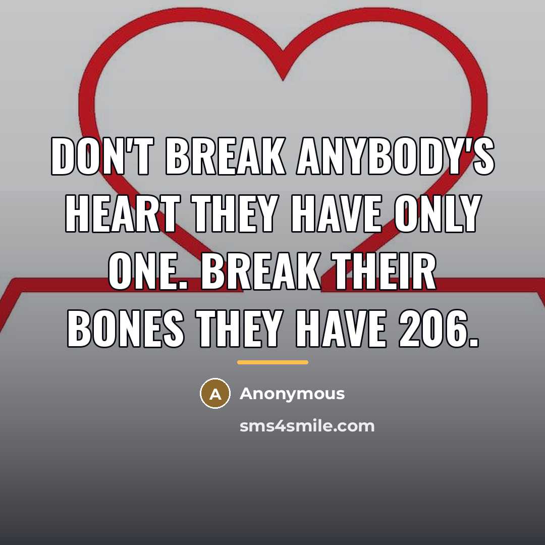 “Don't break anybody's heart they have only one. Break their…” quote by Anonymous