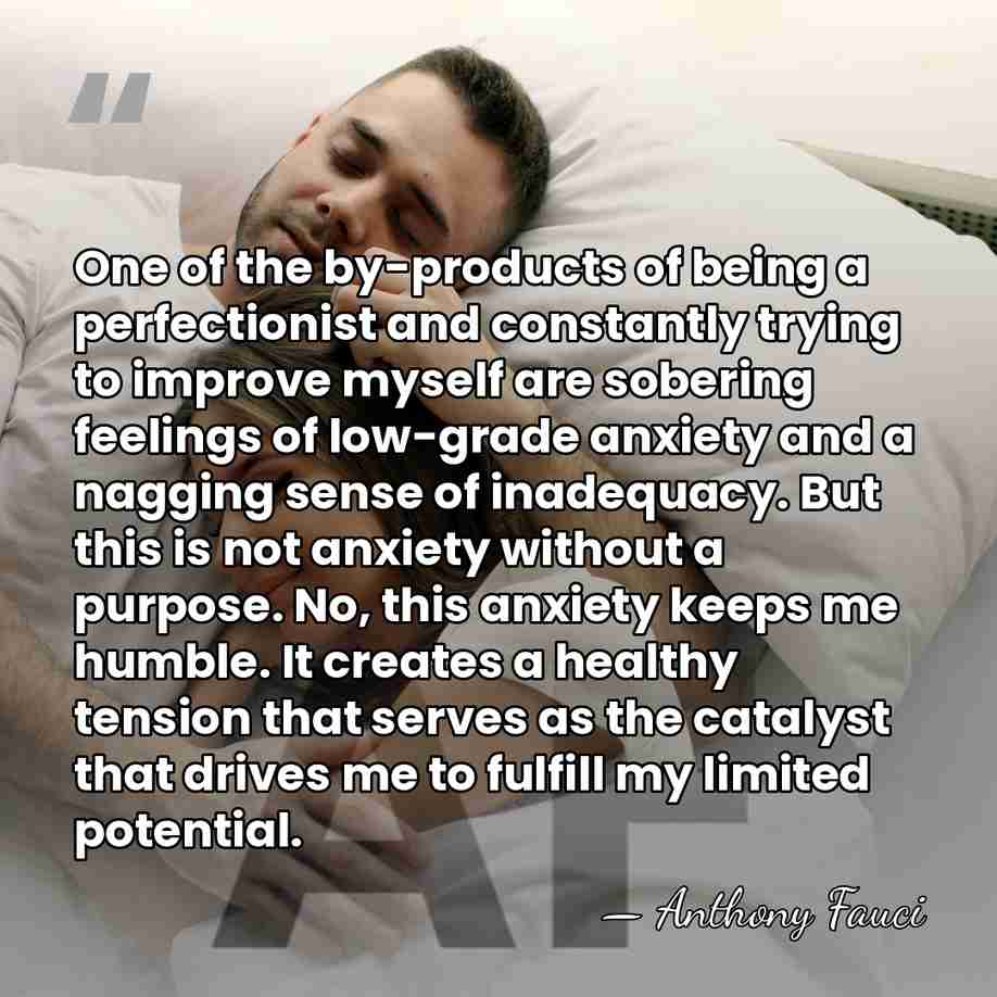 One of the by-products of being a perfectionist and constantly trying to&hellip; - Anthony Fauci