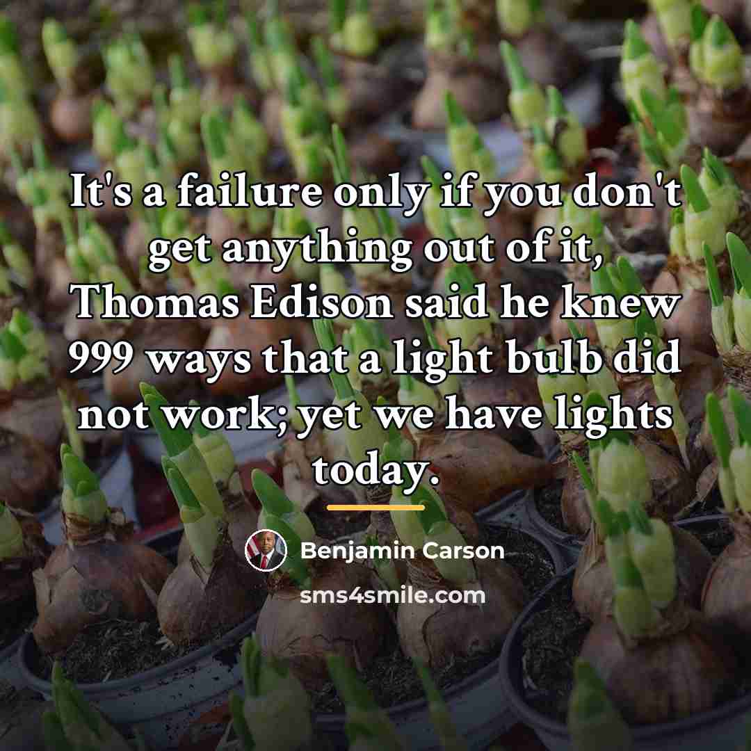 “It's a failure only if you don't get anything out…” quote by Benjamin Carson