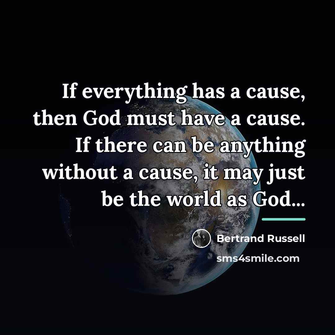 “If everything has a cause, then God must have a…” quote by Bertrand Russell
