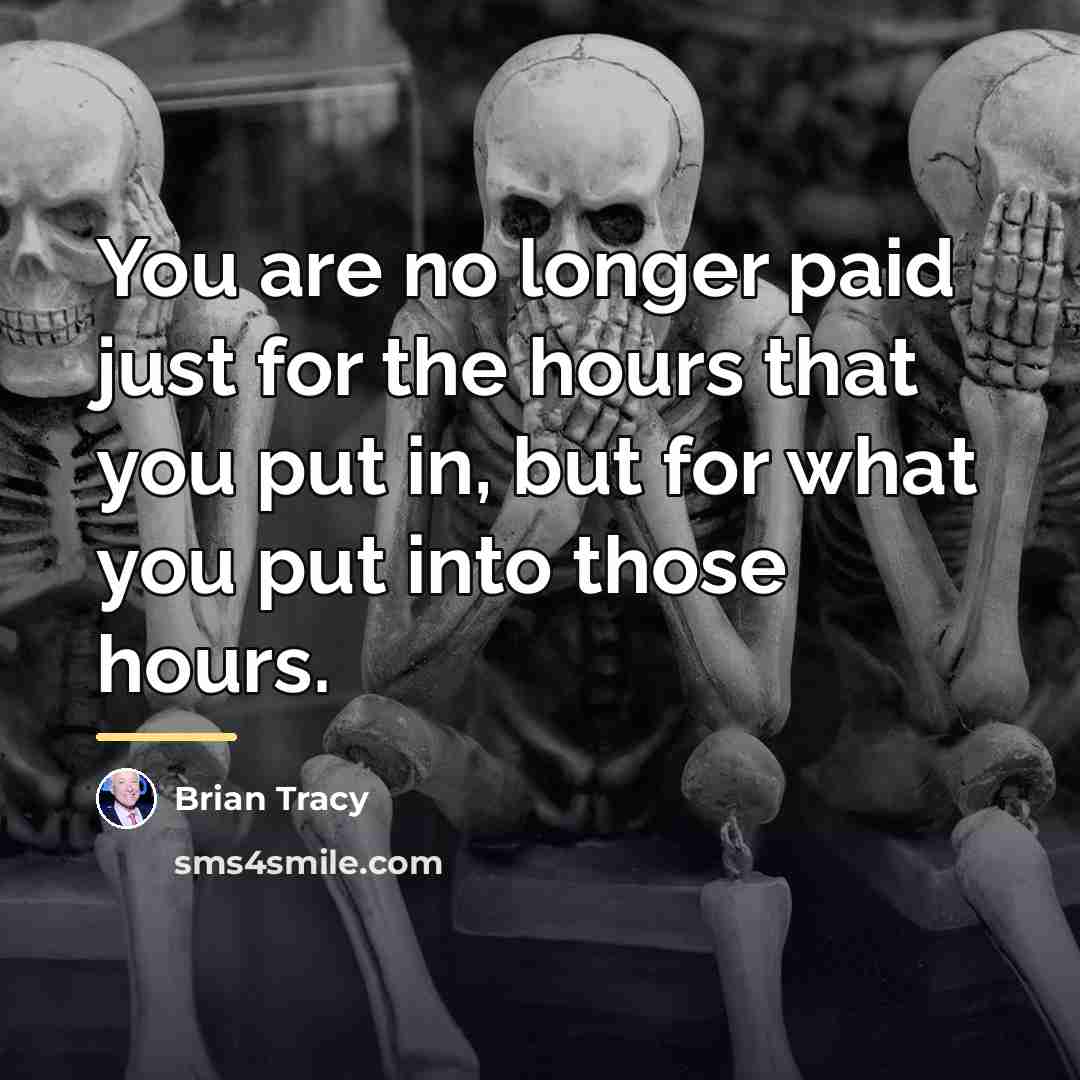 “You are no longer paid just for the hours that…” quote by Brian Tracy