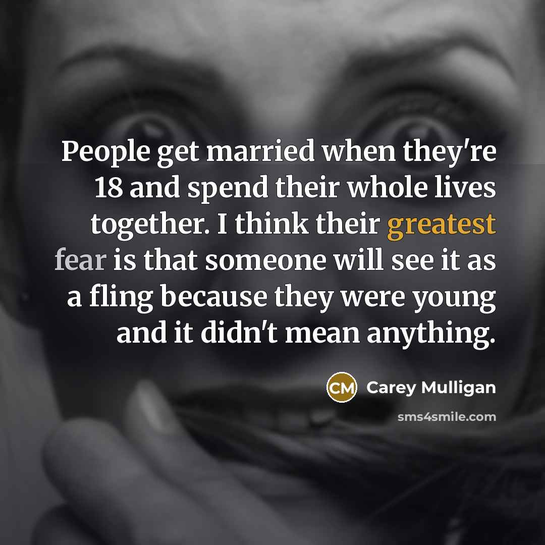 “People get married when they're 18 and spend their whole…” quote by Carey Mulligan
