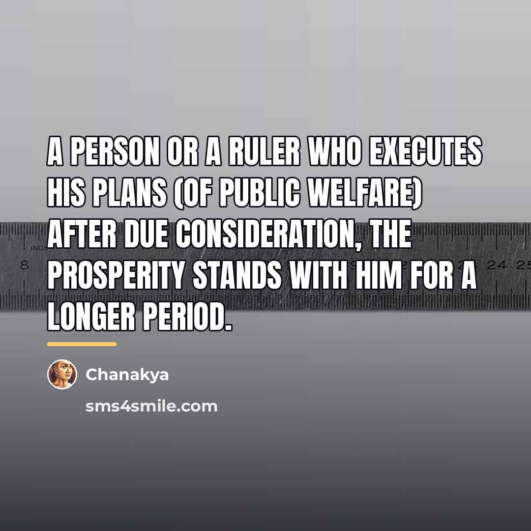 “A person or a ruler who executes his plans (of…” quote by Chanakya