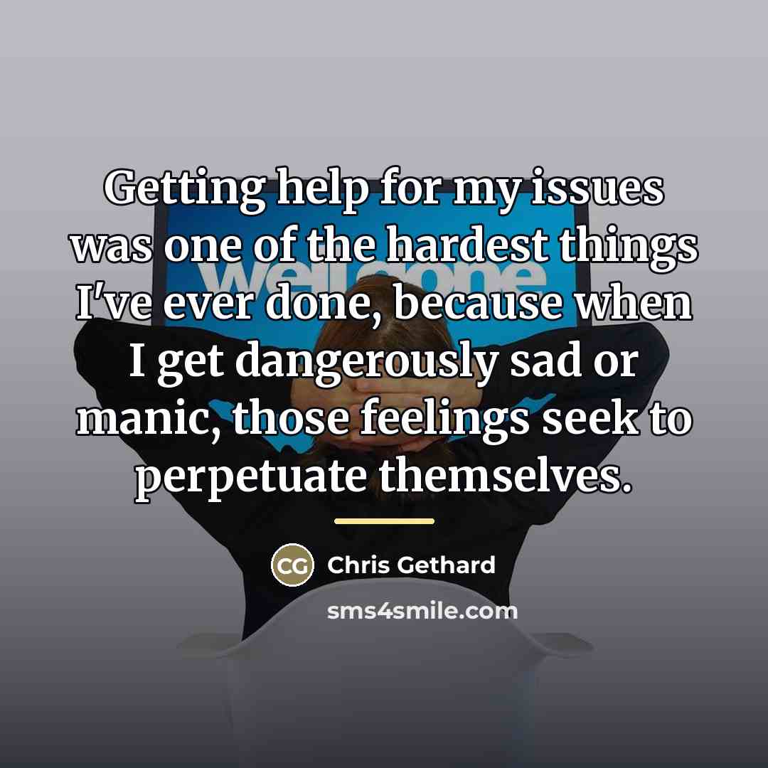“Getting help for my issues was one of the hardest…” quote by Chris Gethard