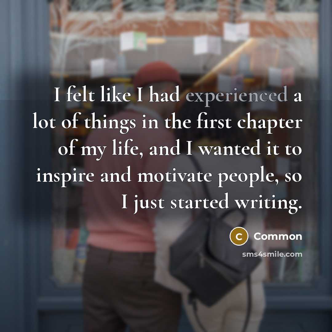“I felt like I had experienced a lot of things…” quote by Common