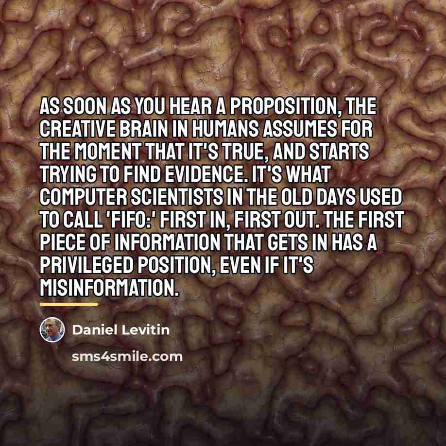“As soon as you hear a proposition, the creative brain…” quote by Daniel Levitin