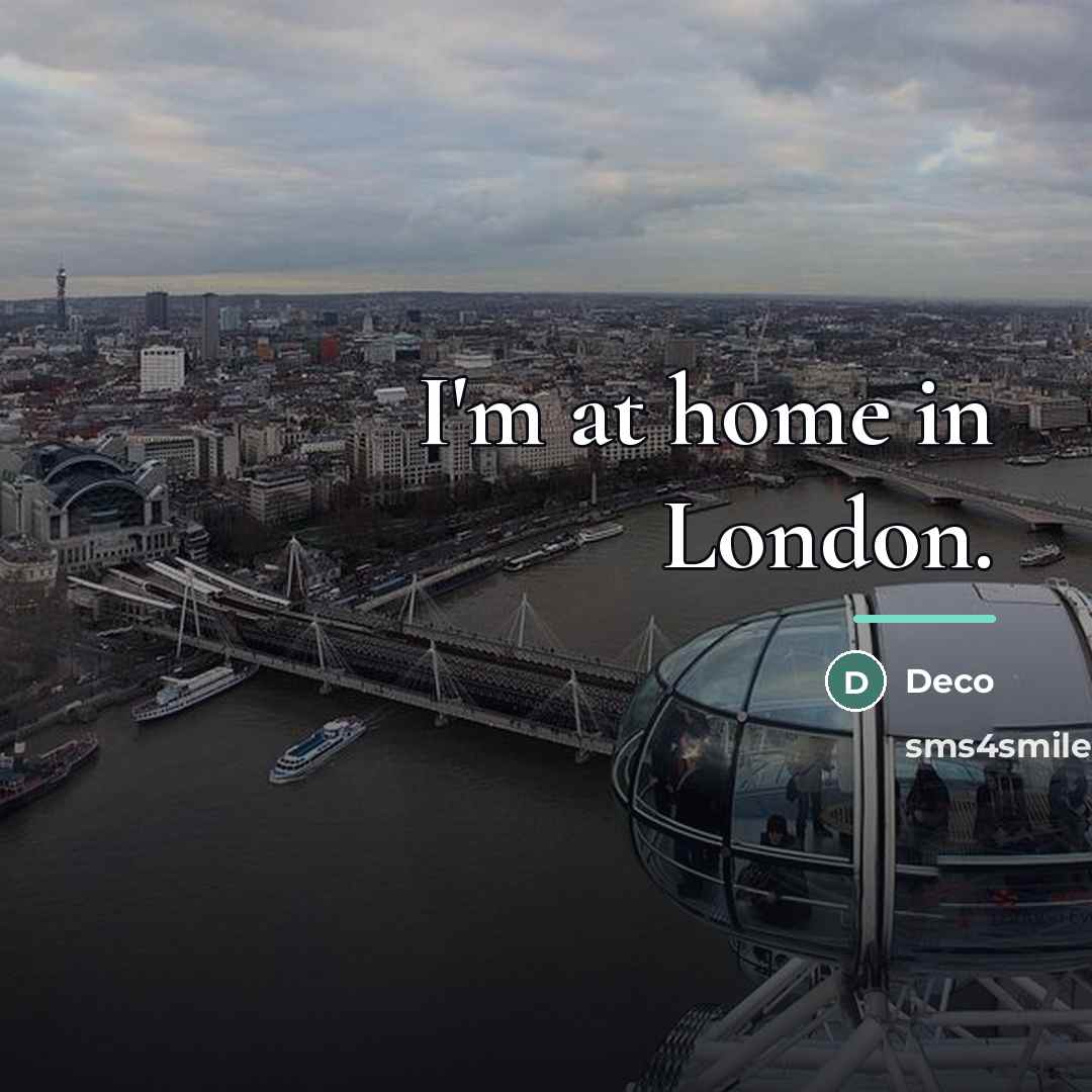“I'm at home in London.…” quote by Deco