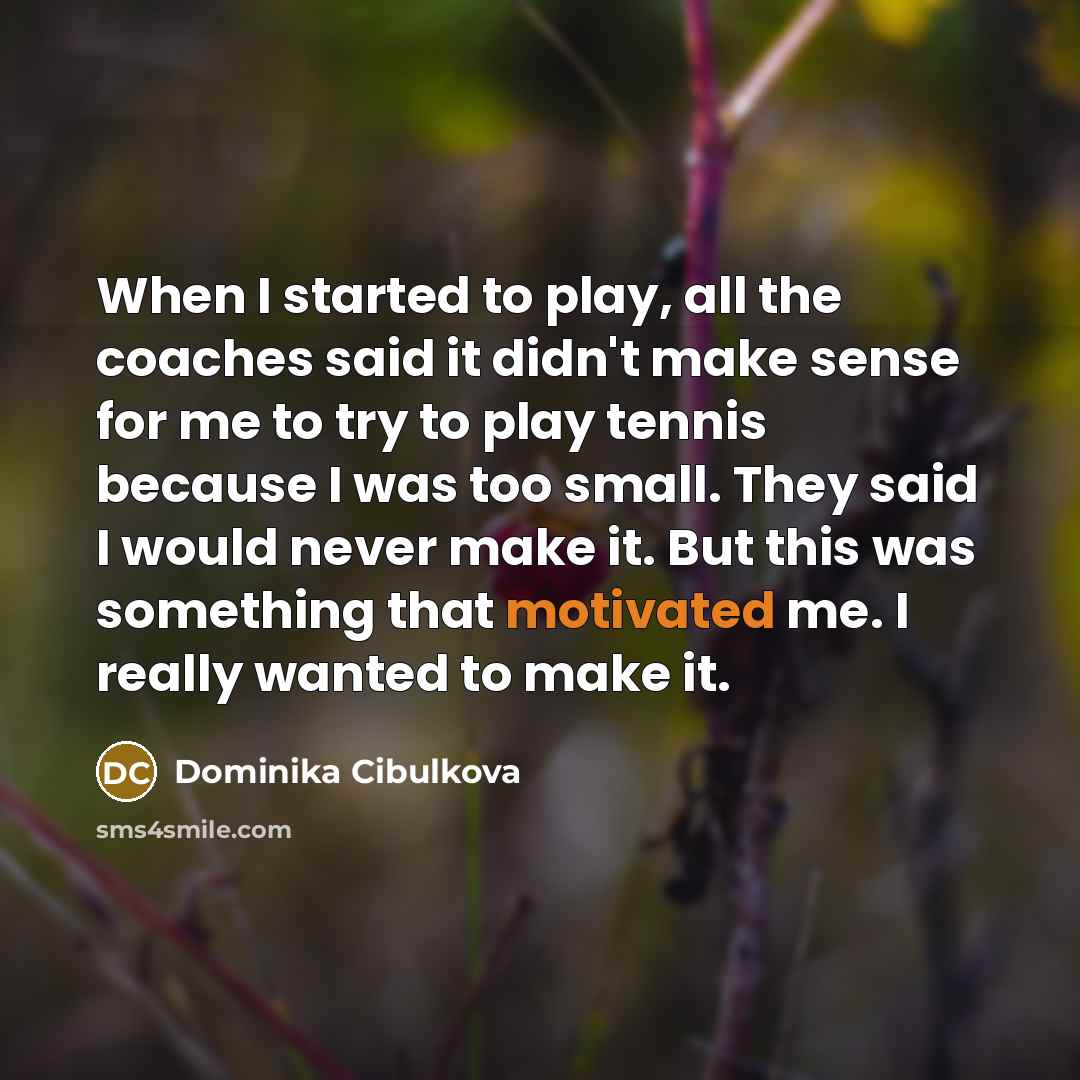 “When I started to play, all the coaches said it…” quote by Dominika Cibulkova