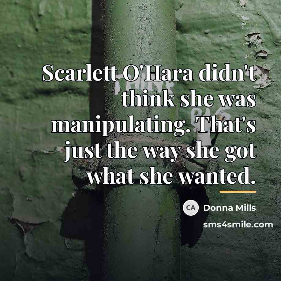 “Scarlett O'Hara didn't think she was manipulating. That's just the…” quote by Donna Mills