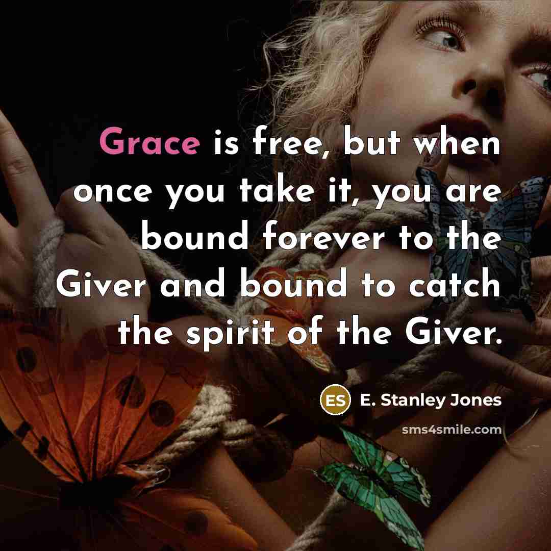 “Grace is free, but when once you take it, you…” quote by E. Stanley Jones
