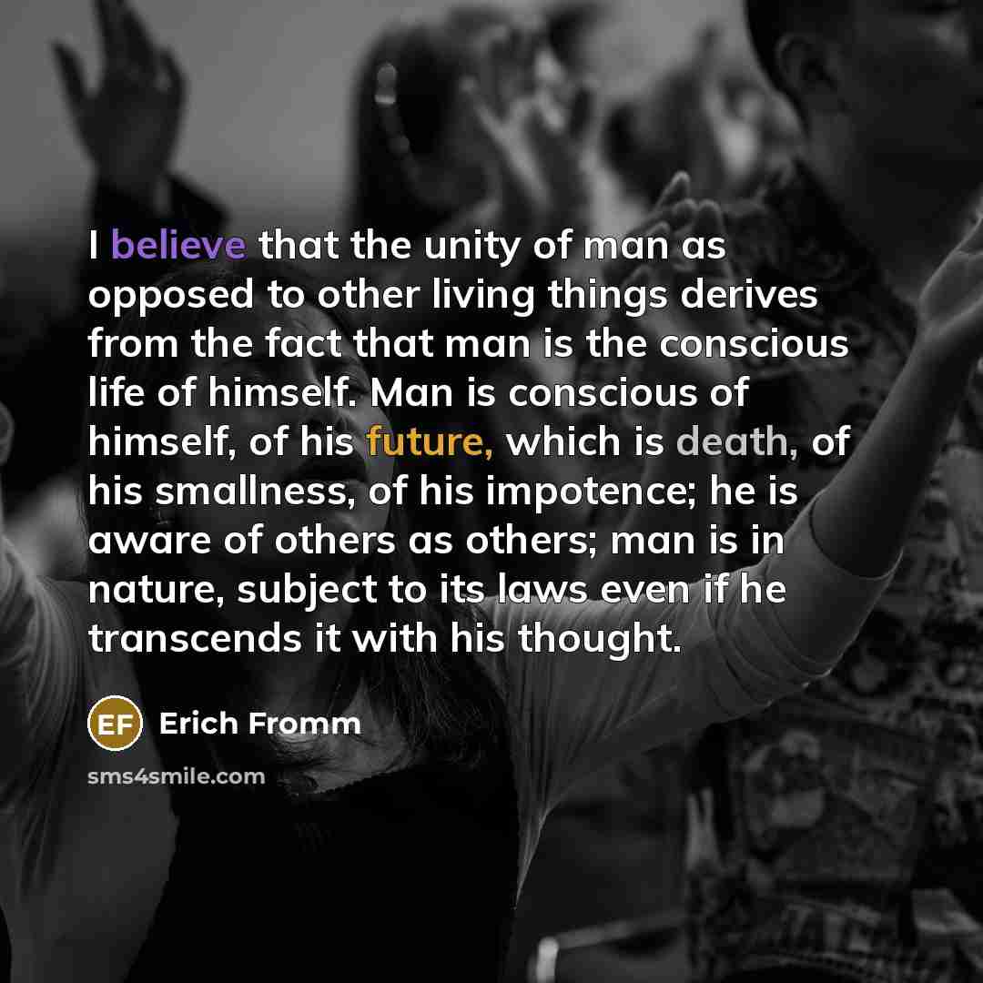 “I believe that the unity of man as opposed to…” quote by Erich Fromm