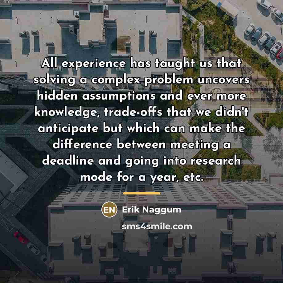 “All experience has taught us that solving a complex problem…” quote by Erik Naggum
