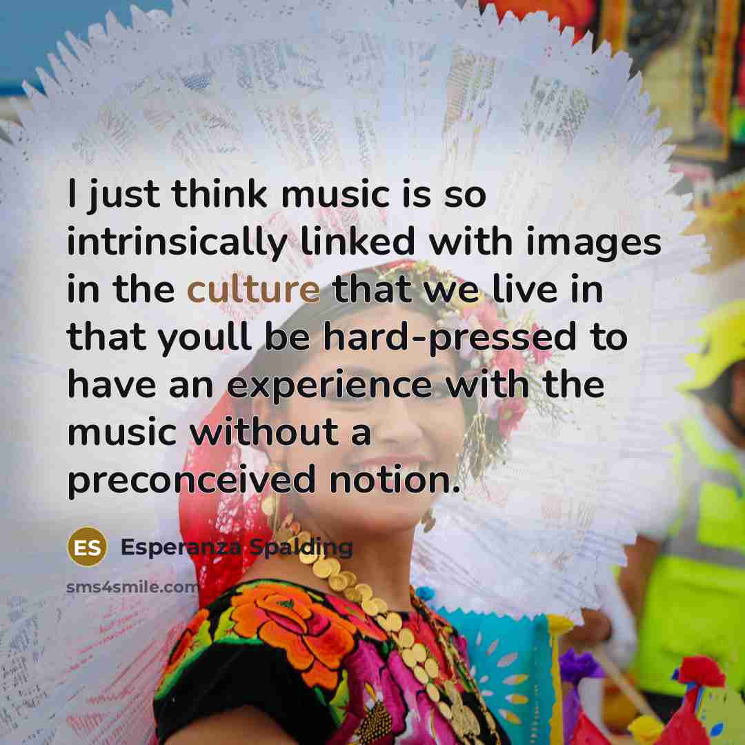 “I just think music is so intrinsically linked with images…” quote by Esperanza Spalding