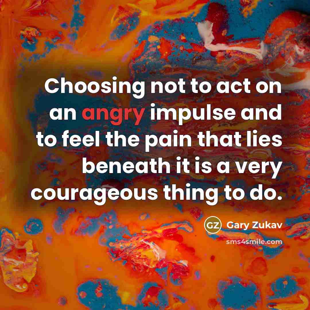 “Choosing not to act on an angry impulse and to…” quote by Gary Zukav