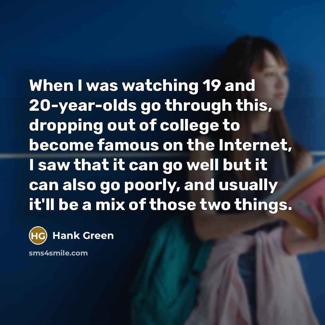 “When I was watching 19 and 20-year-olds go through this,…” quote by Hank Green
