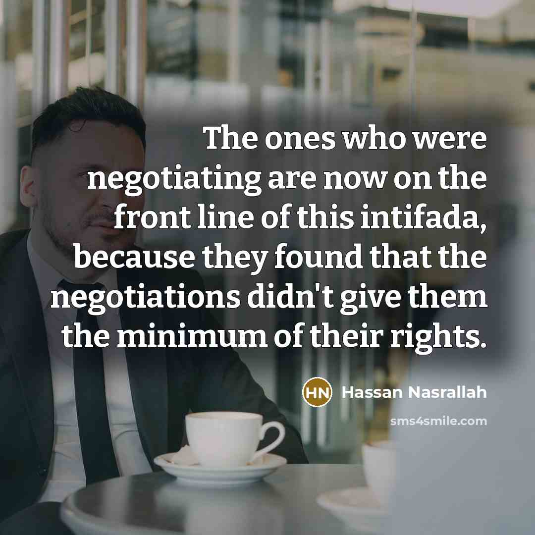 “The ones who were negotiating are now on the front…” quote by Hassan Nasrallah