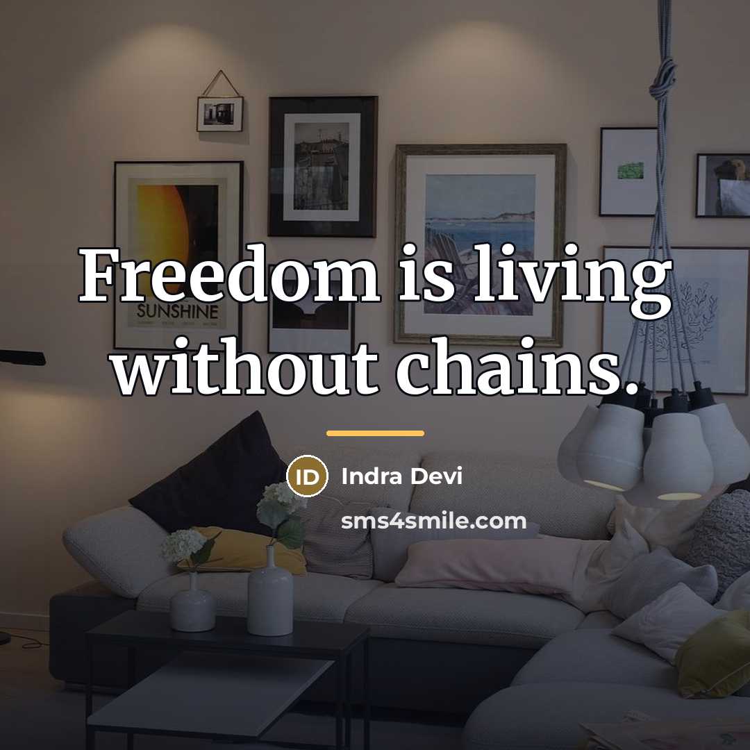 “Freedom is living without chains.…” quote by Indra Devi