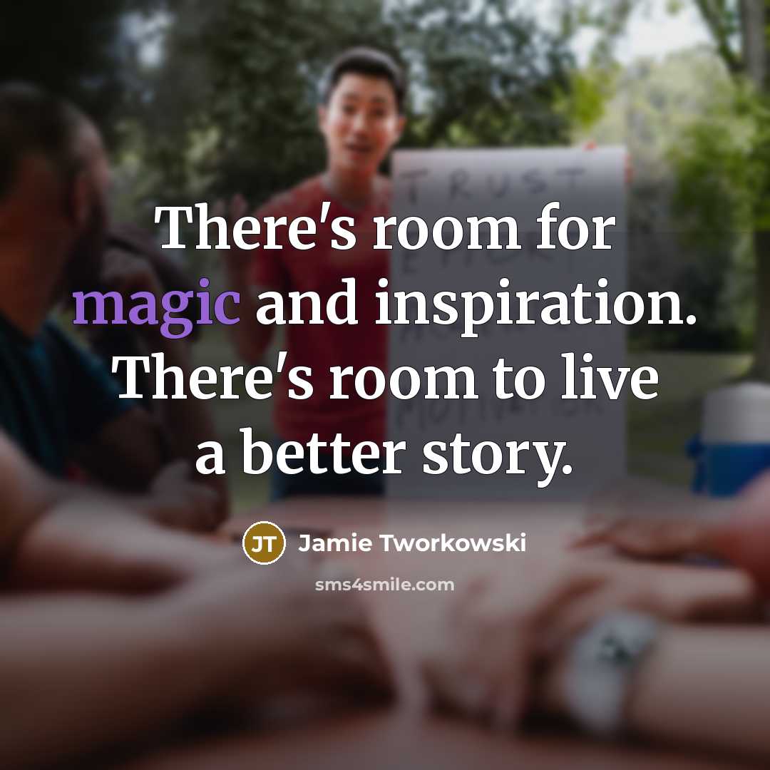 “There's room for magic and inspiration. There's room to live…” quote by Jamie Tworkowski