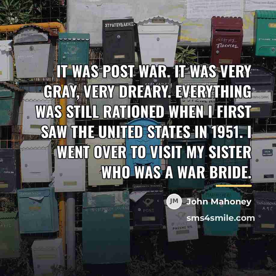 “It was post war. It was very gray, very dreary.…” quote by John Mahoney
