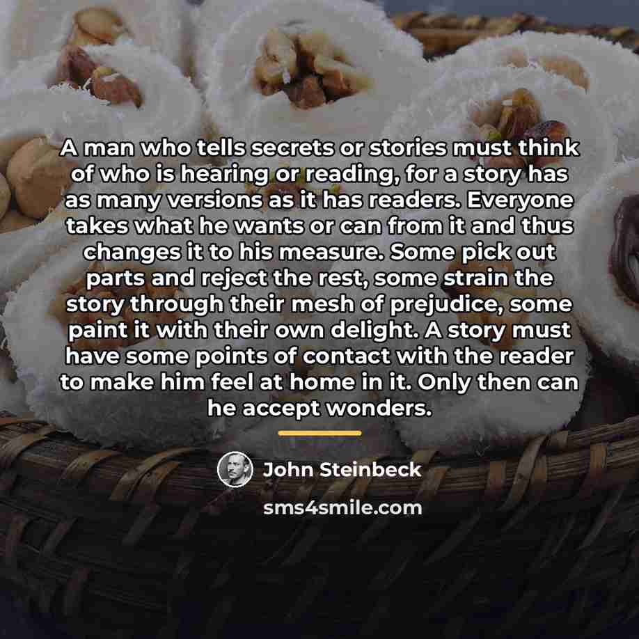 “A man who tells secrets or stories must think of…” quote by John Steinbeck