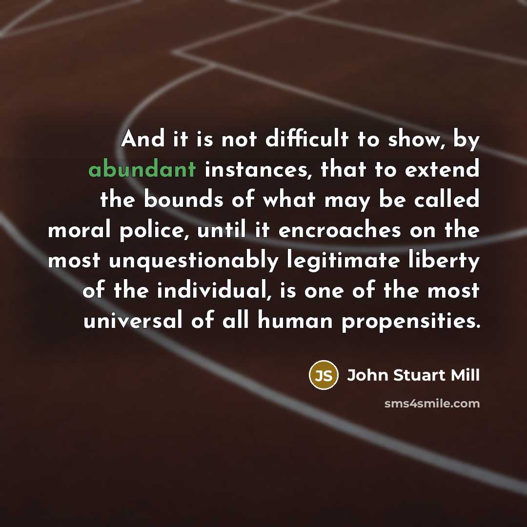 “And it is not difficult to show, by abundant instances,…” quote by John Stuart Mill