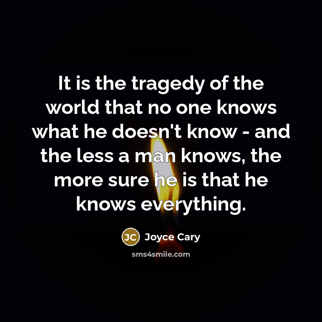 “It is the tragedy of the world that no one…” quote by Joyce Cary