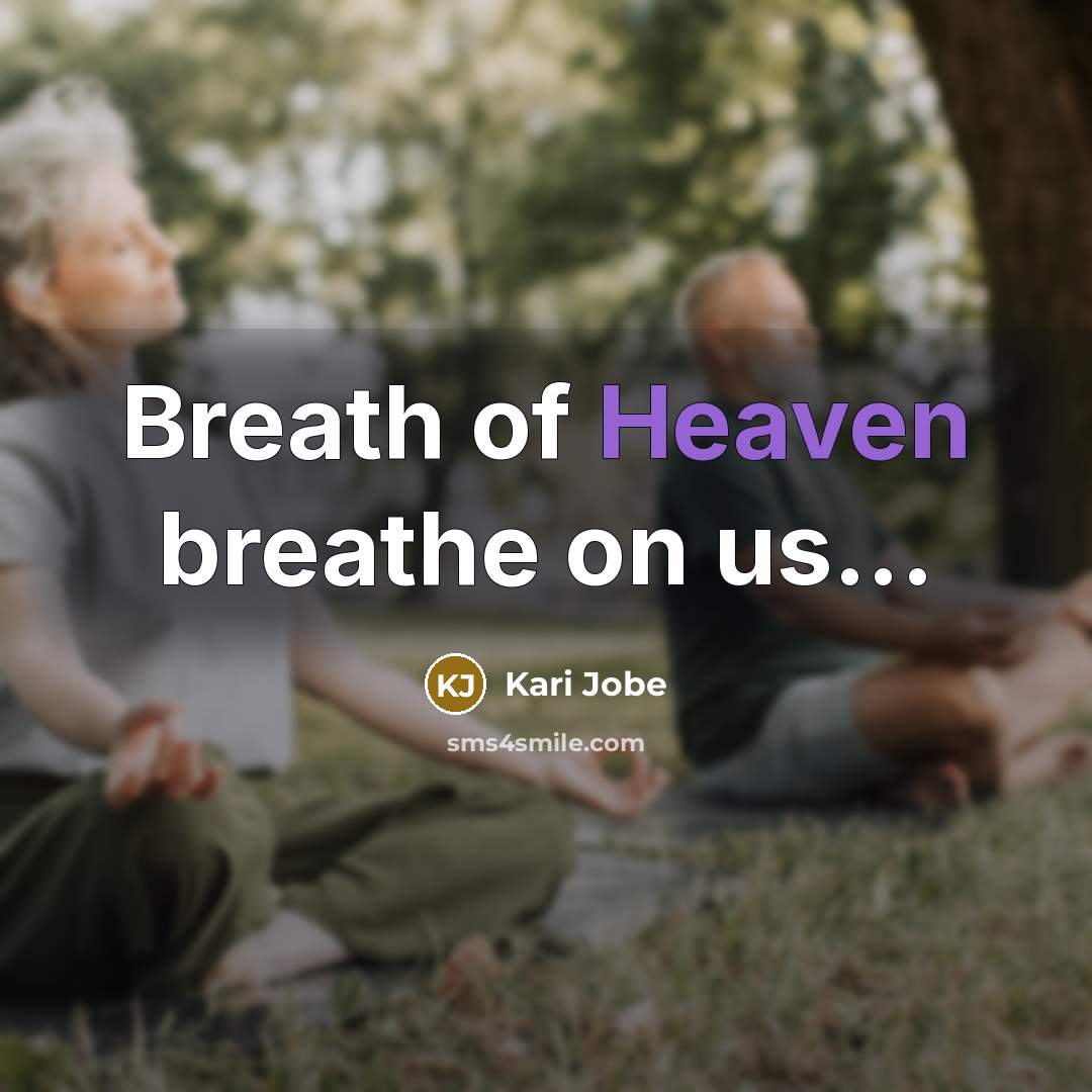 “Breath of Heaven breathe on us...…” quote by Kari Jobe