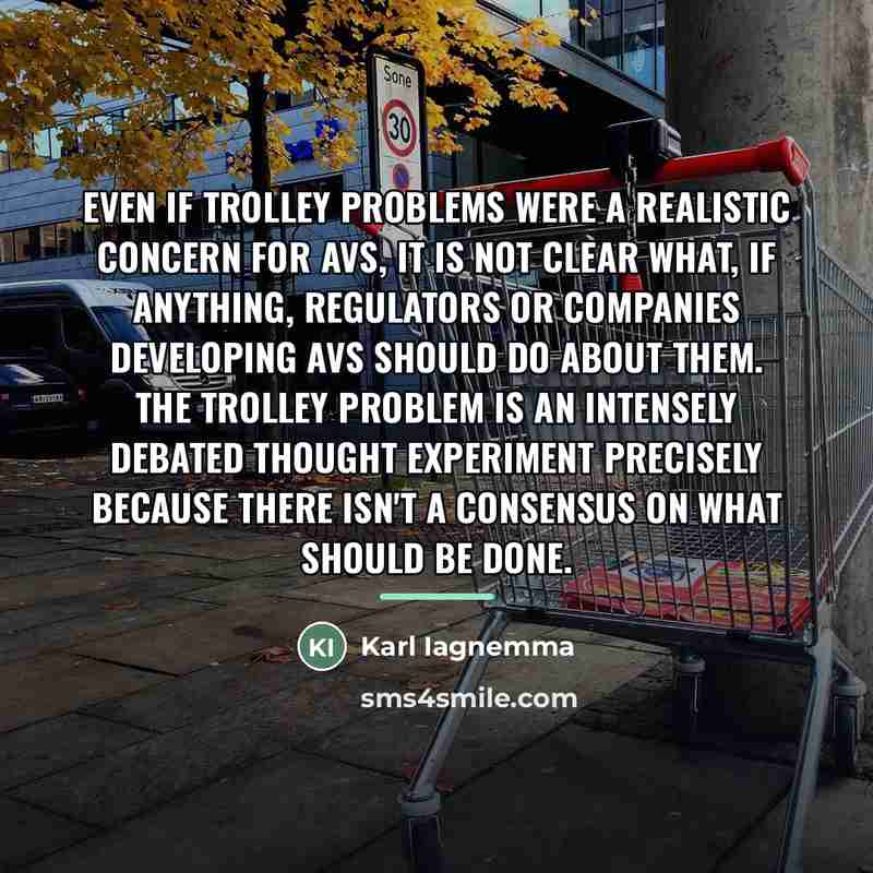 “Even if trolley problems were a realistic concern for AVs,…” quote by Karl Iagnemma
