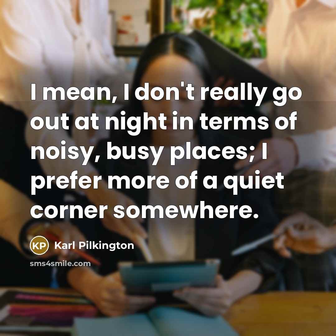 “I mean, I don't really go out at night in…” quote by Karl Pilkington