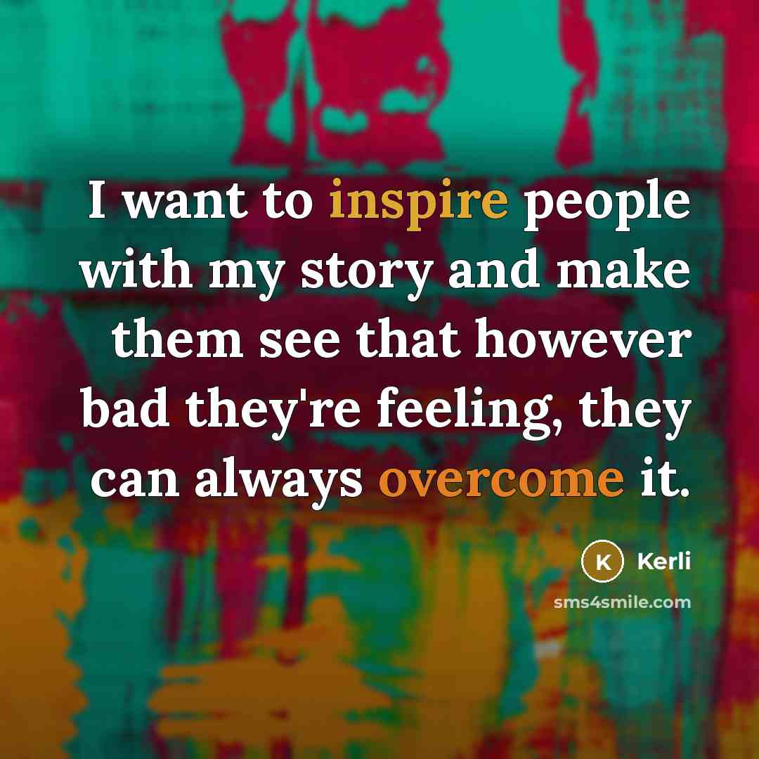 “I want to inspire people with my story and make…” quote by Kerli